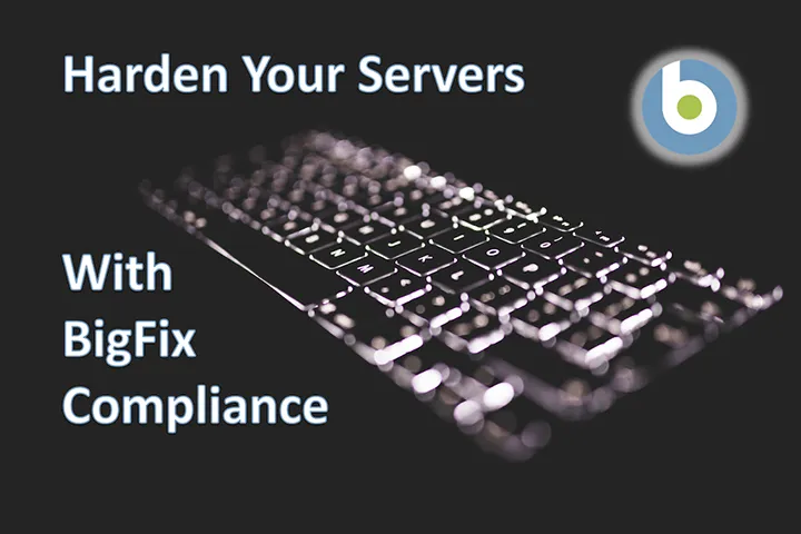 Harden Your Servers with BigFix Compliance