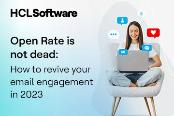 Open rate is not dead: How to revive your email engagement in 2023