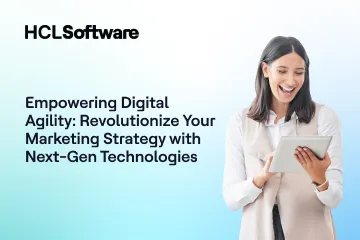 Empowering Digital Agility Revolutionize Your Marketing Strategy with Next-Gen Technologies